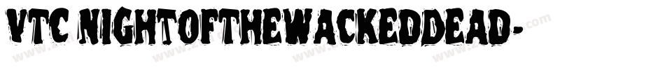 VTC NightOfTheWackedDead字体转换
